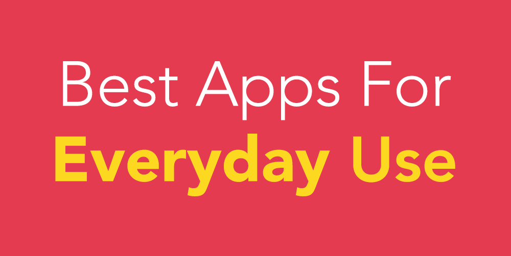 Best Apps For Everyday Use